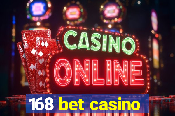 168 bet casino